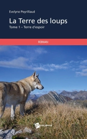 La Terre Des Loups Tome 1 ; Terre D'Espoir