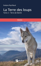 La Terre Des Loups Tome 2 ; Terre De Liberté