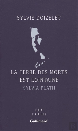Bertrand.pt - La Terre Des Morts Est Lointaine - Sylvia Plath