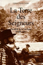 La Terre Des Seigneurs ; Un Siècle De La Vie D'Une Famille Corse