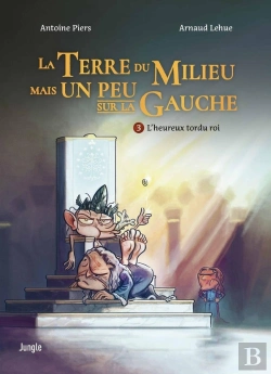 Bertrand.pt - La Terre Du Milieu Mais Un Peu Sur La Gauche Tome 3 : L'Heureux Tordu Roi