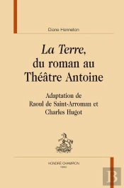 La Terre, Du Roman Au Théâtre Antoine