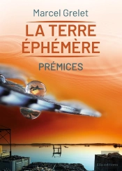 La Terre Éphémère Tome 1 : Prémices