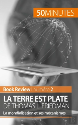 Bertrand.pt - La Terre Est Plate De Thomas L. Friedman ; La Mondialisation Et Ses Mécanismes ; Analyse De Livre
