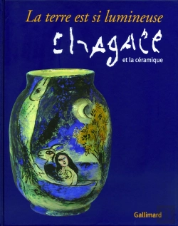 Bertrand.pt - La Terre Est Si Lumineuse : Chagall Et La Céramique
