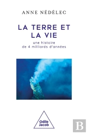 La Terre Et La Vie, Une Histoire De 4 Milliards D'Annees