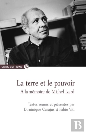 La Terre Et Le Pouvoir ; À La Mémoire De Michel Izard