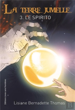 Bertrand.pt - La Terre Jumelle T.3 ; Le Spirito