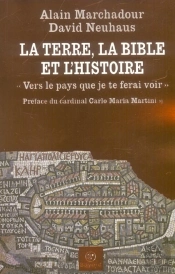 La Terre, La Bible Et L'Histoire ; Vers Le Pays Que Je Te Ferai Voir ; Une Lecture Chretienne