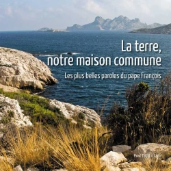 Bertrand.pt - La Terre, Notre Maison Commune ; Les Plus Belles Paroles Du Pape François