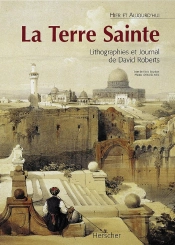 La Terre Sainte : Lithographies Et Journal De David Roberts