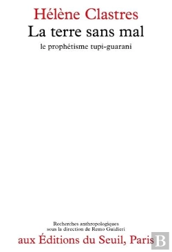 Bertrand.pt - La Terre Sans Mal : Le Prophétisme Tupi-Guarani