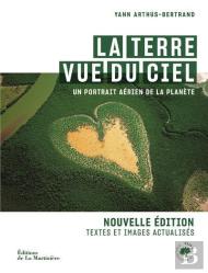 La Terre Vue Du Ciel : Un Portrait Aérien De La Planète (Nouvelle Édition)