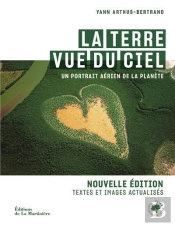 La Terre Vue Du Ciel : Un Portrait Aérien De La Planète (Nouvelle Édition)
