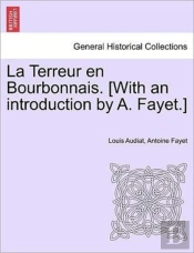 La Terreur En Bourbonnais. (With An Introduction By A. Fayet.)