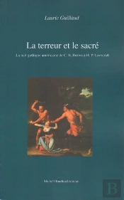 La Terreur Et Le Sacre - La Nuit Gothique Americaine De C.B.Brown A H.P.Lovecraft