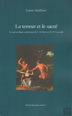 Bertrand.pt - La Terreur Et Le Sacre - La Nuit Gothique Americaine De C.B.Brown A H.P.Lovecraft