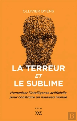 Bertrand.pt - La Terreur Et Le Sublime ; Humaniser L'Intelligence Artificielle Pour Construire Un Nouveau Monde