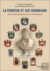 La Terreur Et Les Honneurs : Jean-Nicolas Bouilly Artiste Et Franc-Maçon (1763-1842)