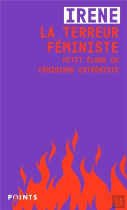 Bertrand.pt - La Terreur Féministe : Petit Éloge Du Féminisme Extrémiste