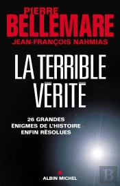 La Terrible Vérité : 26 Grandes Énigmes De L'Histoire Enfin Résolues