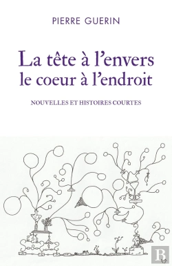 Bertrand.pt - La Tête À L'Envers Le Coeur À L'Endroit : Nouvelles Et Histoires Courtes