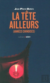 La Tête Ailleurs ; Années Chinoises