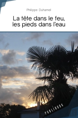 Bertrand.pt - La Tête Dans Le Feu, Les Pieds Dans L'Eau