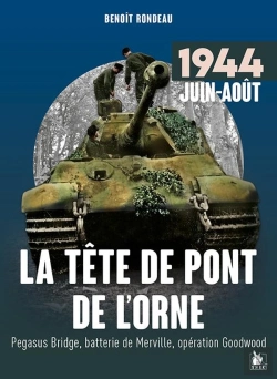 Bertrand.pt - La Tête De Pont De L'Orne Juin-Août 1944 :  Pegasus Bridge, Batterie De Merville, Opération Goodwood