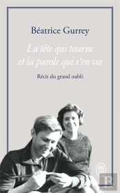 La Tête Qui Tourne Et La Parole Qui S'En Va ; Récit Du Grand Oubli