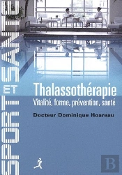 La Thalassothérapie ; Vitalité, Forme, Prévention, Santé