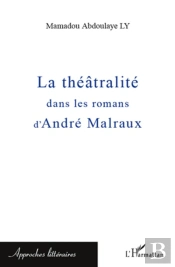 La Théâtralité Dans Les Romans D'André Malraux