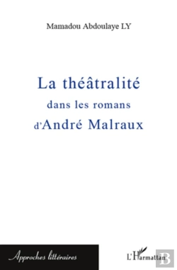 Bertrand.pt - La Théâtralité Dans Les Romans D'André Malraux