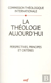 La Theologie Aujourd'Hui. Perspective Principes Et Criteres