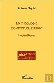 La Théologie Contextuelle Arabe ; Modèle Libanais