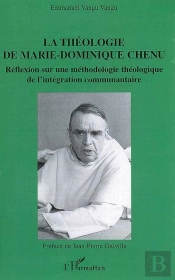 La Théologie De Marie-Dominique Chenu ; Réflexion Sur Une Méthodologie Théologique De L'Intégration Communautaire