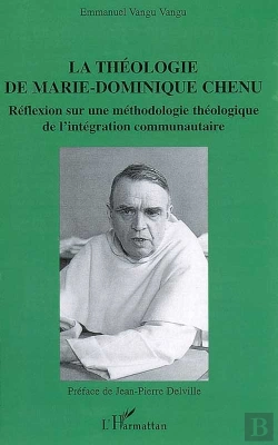 Bertrand.pt - La Théologie De Marie-Dominique Chenu ; Réflexion Sur Une Méthodologie Théologique De L'Intégration Communautaire