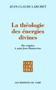 La Théologie Des Énergies Divines ; Des Origines À Saint Jean Damascène
