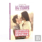 La Théologie Du Corps Pour Les Débutants ; Une Nouvelle Révolution Sexuelle