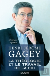 La Théologie Et Le Travail De La Foi ; Mélanges Offerts À H.-J. Gagey