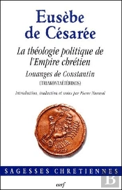 La Théologie Politique De L'Empire Chrétien, Louanges De Constantin (Triakontaétérikos)