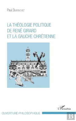 Bertrand.pt - La Théologie Politique De René Girard Et La Gauche Chrétienne