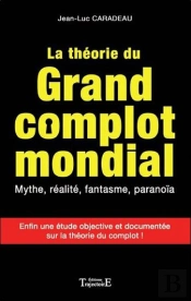 La Theorie Du Grand Complot Mondial