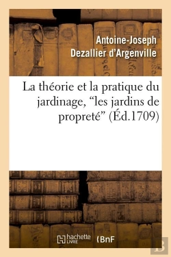 Bertrand.pt - La Théorie Et La Pratique Du Jardinage, Les Jardins De Propreté (Ed.1709)