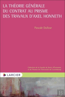 Bertrand.pt - La Théorie Générale Du Contrat Au Prisme Des Travaux D'Axel Honneth