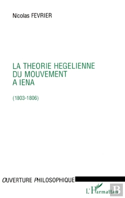 Bertrand.pt - La Theorie Hegelienne Du Mouvement A Iena (1803-1806)