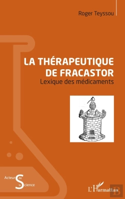Bertrand.pt - La Thérapeutique De Fracastor ; Lexique Des Médicaments