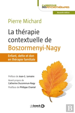 Bertrand.pt - La Thérapie Contextuelle De Boszormenyi-Nagy ; Enfant, Dette Et Don En Thérapie Familiale