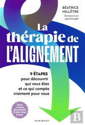 La Thérapie De L'Alignement : 9 Étapes Pour Découvrir Qui Vous Êtes Et Ce Qui Compte Vraiment Pour Vous