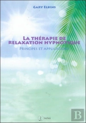 La Therapie De Relaxation Hypnotique - Principes Et Applications
